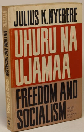 Item #1013 Uhuru Na Ujamaa / Freedom and Socialism. Julius K. Nyerere