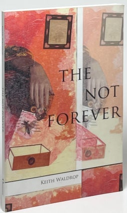 Item #1021 The Not Forever. Keith Waldrop