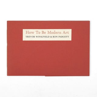 Item #1047 How To Be Modern Art. Ron Padgett, Trevor Winkfield
