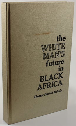 Item #1266 The White Man's Future in Black Africa. Thomas Patrick Melady