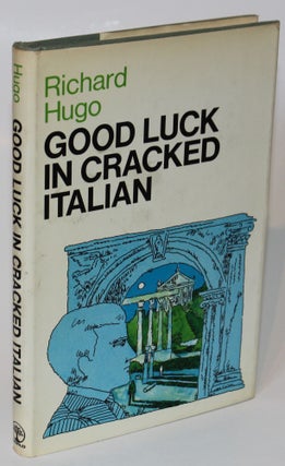 Item #1351 Good Luck in Cracked Italian. Richard Hugo