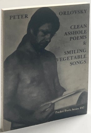 Item #1418 Clean Asshole Poems & Smiling Vegetable Songs. Peter Orlovsky