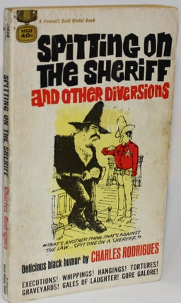 Item #1458 Spitting on the Sheriff and Other Diversions. Charles Rodrigues