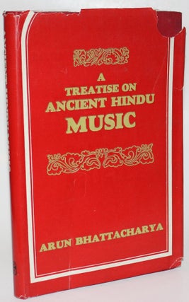 Item #1551 A Treatise on Ancient Hindu Music. Arun Bhattacharya