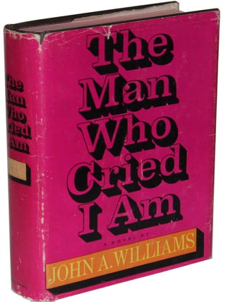 The Man Who Cried I Am. John A. Williams.