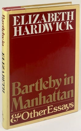 Item #1969 Bartleby in Manhattan & Other Essays. Elizabeth Hardwick