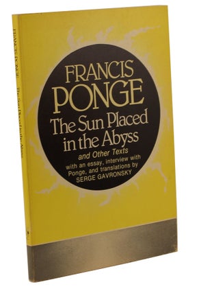 Item #2047 The Sun Placed in the Abyss. Francis Ponge