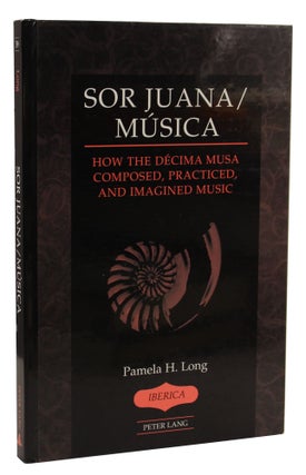 Item #2139 Sor Juana / Musica. Pamela H. Long