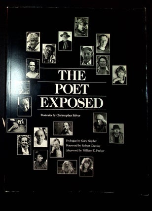 Item #264 The Poet Exposed. Christopher Felver, Gary Snyder, Robert Creely, William E. Parker,...