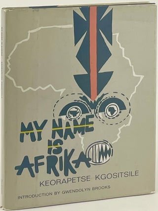 Item #2891 My Name is Afrika. Keorapetse Kgositsile