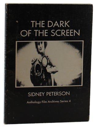 Item #3031 The Dark of the Screen. Sidney Peterson