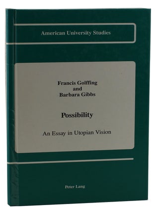 Item #3129 Possibility: An Essay in Utopian Vision. Francis Golffing, Barbara Gibbs