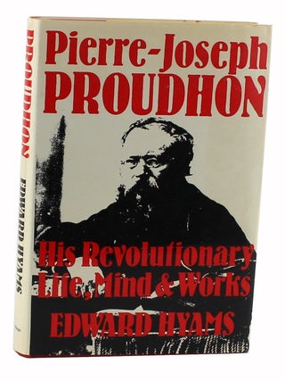 Item #3549 Pierre-Joseph Proudhon : His Revolutionary Life, Mind & Works. Edward Hyams