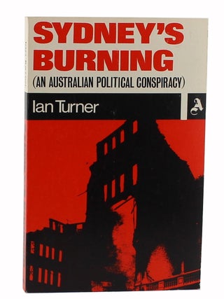 Item #3551 Sydney's Burning (An Australian Political Conspiracy). Ian Turner