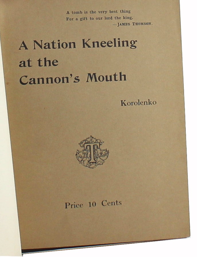 Item #3797 A Nation Kneeling at the Cannon's Mouth. Vladimir Korolenko.
