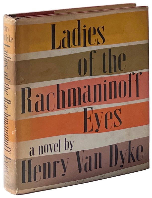 Item #3829 Ladies of the Rachmaninoff Eyes. Henry Van Dyke.