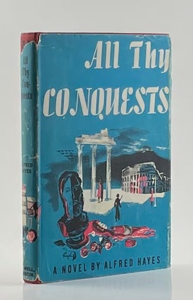 Item #417 All Thy Conquests. Alfred Hayes