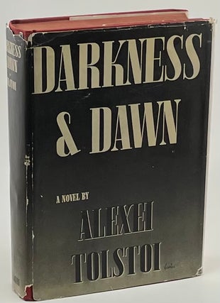 Item #538 Darkness and Dawn. Alexei Tolstoi, Aleksey Nikolayevich Tolstoy