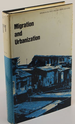 Item #616 Migration and Urbanization. Brian M. Du Toit, Helen M. Safa