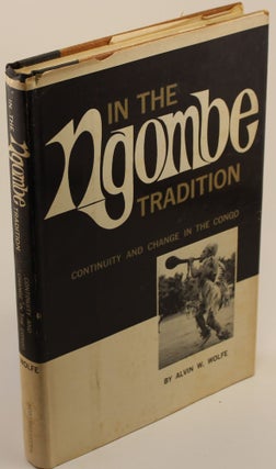 Item #618 In the Ngombe Tradition. Alvin W. Wolfe