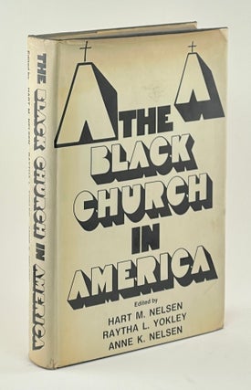 Item #737 The Black Church in America. Raytha L. Yokley Hart M. Nelsen, Anne K. Nelsen