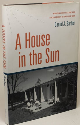 Item #970 A House in the Sun. Daniel A. Barber