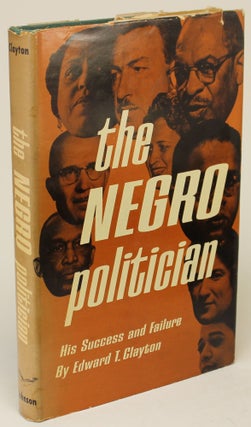 Item #993 The Negro Politician. Edward T. Clayton