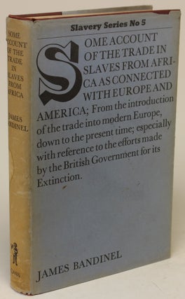 Item #995 Some Account of the Trade in Slaves from Africa as Connected with Europe and America....